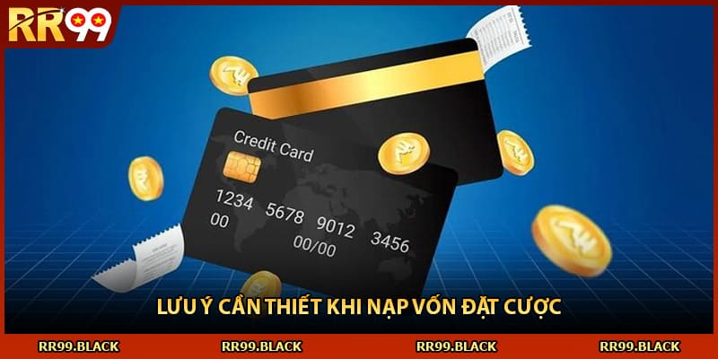 Lưu ý cần thiết khi nạp vốn đặt cược