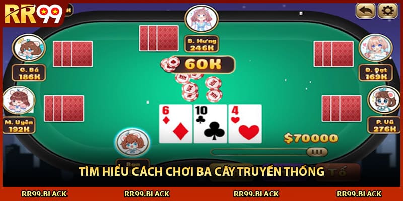 Tìm hiểu cách chơi ba cây truyền thống