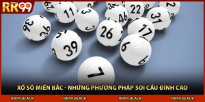 Xổ Số Miền Bắc - Những Phương Pháp Soi Cầu Đỉnh Cao